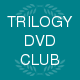 Trilogy DvD Club 