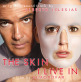 The Skin I Live In (La piel que habito)